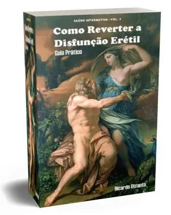 IMPOTÊNCIA NUNCA MAIS Como Reverter a Disfunção Erétil
